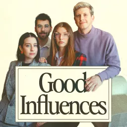 Good Influences Podcast artwork