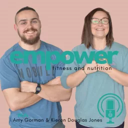 Empower Fitness and Nutrition Podcast