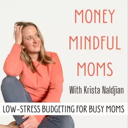 MONEY MINDFUL MOMS - Money mindset for moms, Budgeting for beginners, Mom life on a budget, Money making ideas for moms Podcast artwork