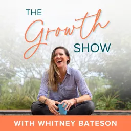 The Growth Show with Whitney Bateson