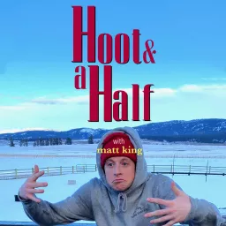 Hoot & a Half with Matt King Podcast artwork