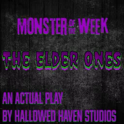 The Elder Ones: A Monster of the Week RPG Actual Play Podcast artwork