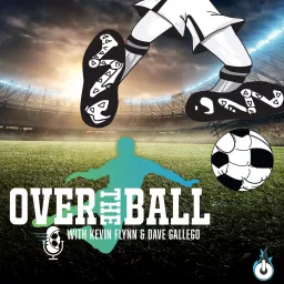 Over The Ball with Kevin Flynn and Dave Gallego Podcast artwork