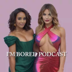 The I’m Bored Podcast