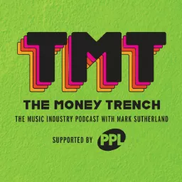 The Money Trench - The Music Industry Podcast with Mark Sutherland artwork