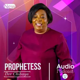 Prophetess Dee Chibaya Podcast artwork