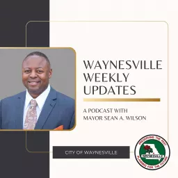 Waynesville Weekly Updates w/Mayor Sean A. Wilson Podcast artwork