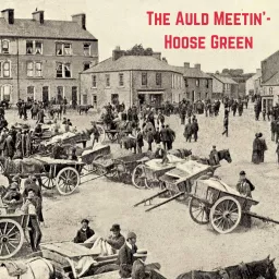 The Auld Meetin'- Hoose Green Podcast artwork
