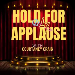 Hold For Applause with Courtaney Craig Podcast artwork