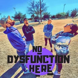 No Dysfunction Here Podcast artwork