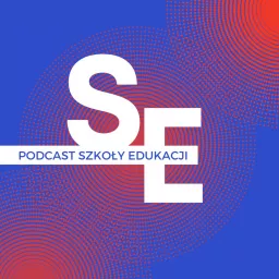 Podcast Szkoły Edukacji