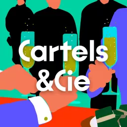 Cartels & Cie Podcast artwork