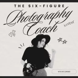 The Six-Figure Photography Coach [Create Passive Income for Photographers] Podcast artwork