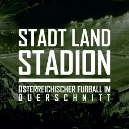 STADT LAND STADION - Österreichischer Fußball im Querschnitt Podcast artwork