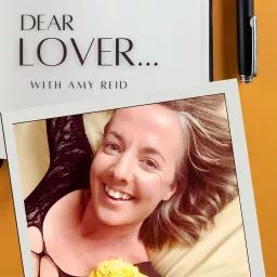 Dear Lover... with Amy Reid Podcast artwork