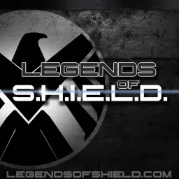 Legends of S.H.I.E.L.D.: A Marvel Studios TV & Film Fan Podcast artwork