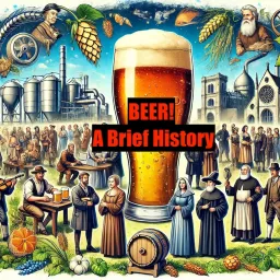 BEER! A Brief History Podcast artwork