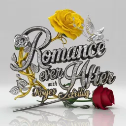 Romance Ever After with Roger Heilig Podcast artwork