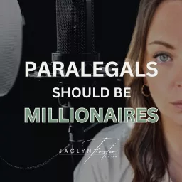 Paralegals Should Be Millionaires with Jaclyn Foster Podcast artwork