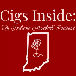 Cigs Inside: An Indiana Football Podcast