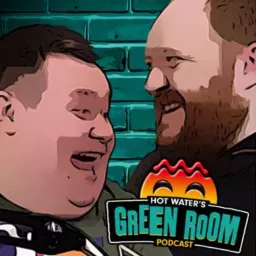 Hot Water’s Green Room Podcast artwork