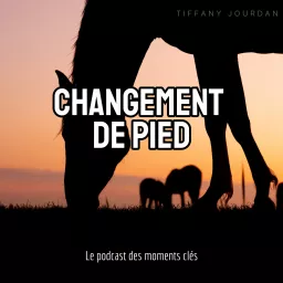 Changement de pied - Le podcast des moments clés