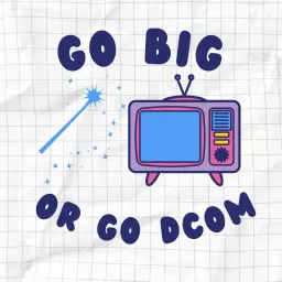 Go Big or Go DCOM Podcast artwork