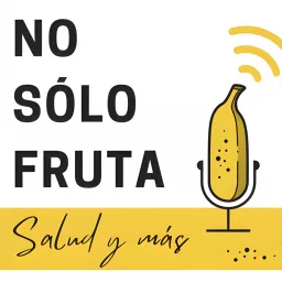 No sólo fruta - Salud y más Podcast artwork