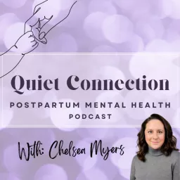 Quiet Connection - Postpartum Mental Health Podcast artwork