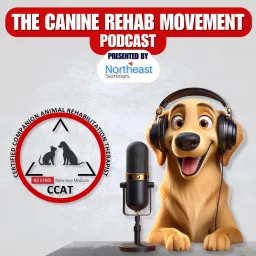 The Canine Rehab Movement Podcast - Presented by Northeast Seminars - Audio Episodes artwork