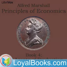 Principles of Economics, Book 4: The Agents of Production by Alfred Marshall