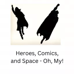 Heroes, Comics, and Space, Oh My! Podcast artwork