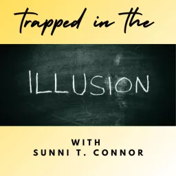 Trapped in the ILLUSION Podcast artwork