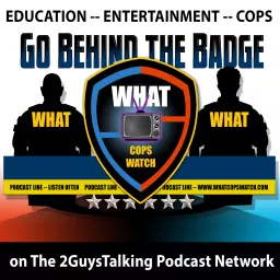 WhatCopsWatch – Putting a Human Face on Those Behind the Badge – Education, Entertainment, COPS. Podcast artwork