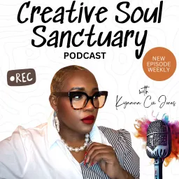 Creative Soul Sanctuary Podcast with Kiyaana Cox Jones artwork