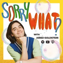 Sorry, What? with Jared Goldstein