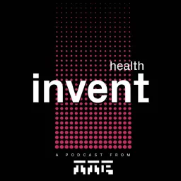 Invent: Health Podcast artwork