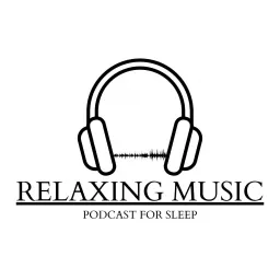 Relaxing Music - Sleep Podcast artwork