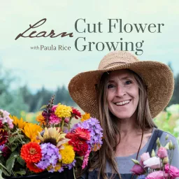 Learn Cut Flower Growing | Lessons from a seasoned farmer Podcast artwork