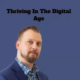 Thriving In The Digital Age Podcast artwork