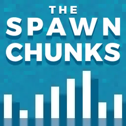 The Spawn Chunks - A Minecraft Podcast artwork