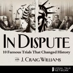 In Dispute: 10 Famous Trials That Changed History Podcast artwork