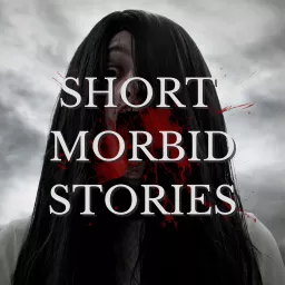 Short Morbid Stories Podcast artwork