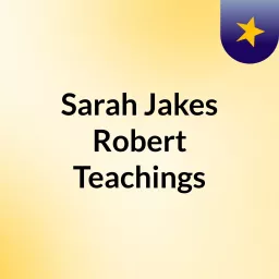 Sarah Jakes Robert Teachings