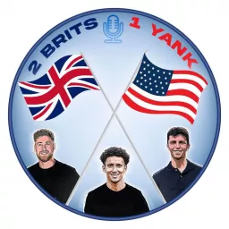 2 Brits 1 Yank Podcast