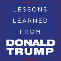 Lessons Learned From Donald Trump Podcast