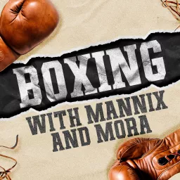 Boxing with Mannix and Mora Podcast artwork