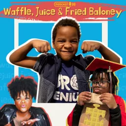 Waffle, Juice & Fried Baloney Podcast artwork