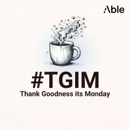 #TGIM by Able Podcast artwork