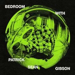 Bedroom with Patrick Sean Gibson Podcast artwork